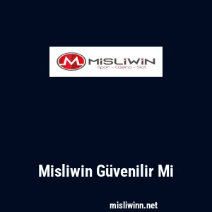 Misliwin Güvenilir Mi